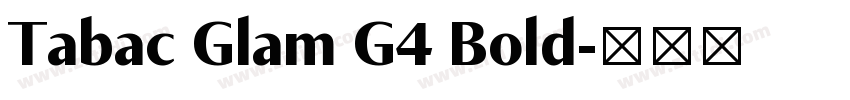 Tabac Glam G4 Bold字体转换 Tabac Glam G4 Bold字体转换